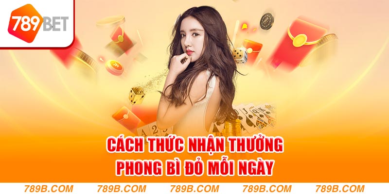 Cách thức nhận thưởng phong bì đỏ mỗi ngày